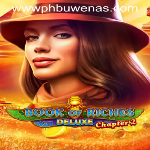 Discover the Thrills of Book of Riches Deluxe Chapter 2 at PH Buwenas PH Casino