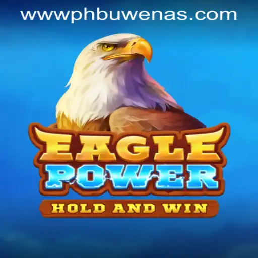 Discover the Excitement of EaglePower at PHBuwenas PH Casino