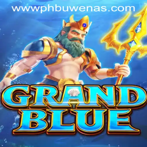 Exploring the World of GRANDBLUE at PHBuwenas PH Casino