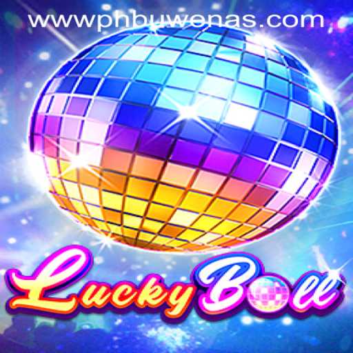 An In-Depth Exploration of LuckyBall at PHBuwenas PH Casino