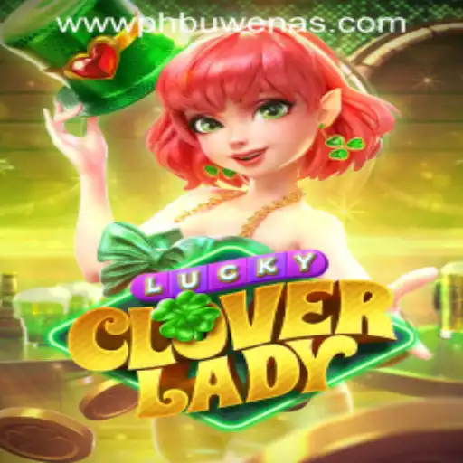 Discover the Thrilling World of LuckyCloverLady at PHBuwenas PH Casino