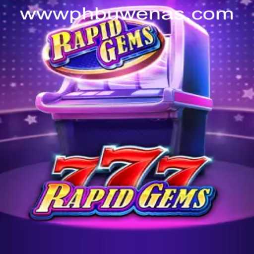 Exploring the Thrills of RapidGems777 at PHBuwenas PH Casino